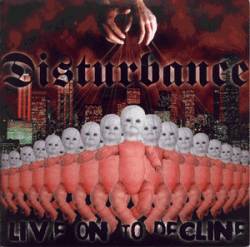 Disturbance : Live On To Decline